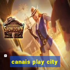 canais play city